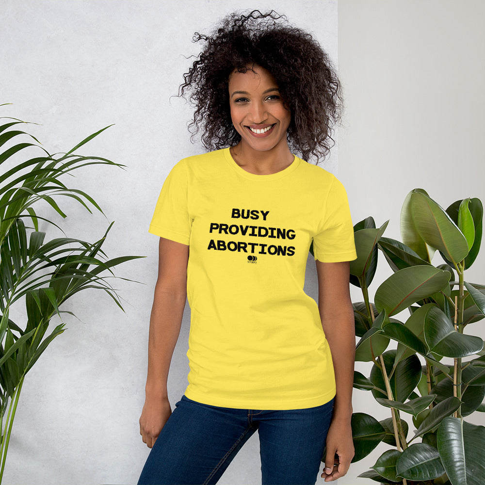 Busy Providing Abortions - Pro Abortion Choice T Shirt