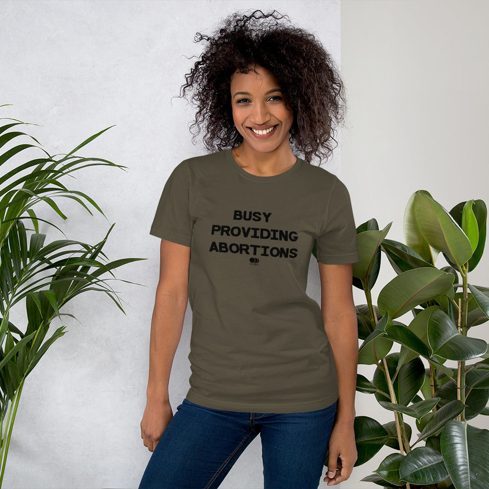 Busy Providing Abortions - Pro Abortion Choice T Shirt