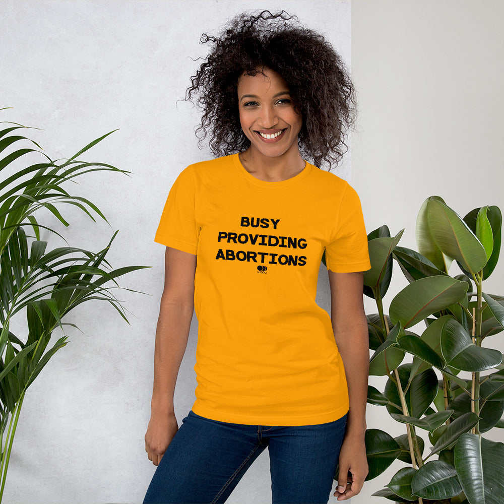 Busy Providing Abortions - Pro Abortion Choice T Shirt
