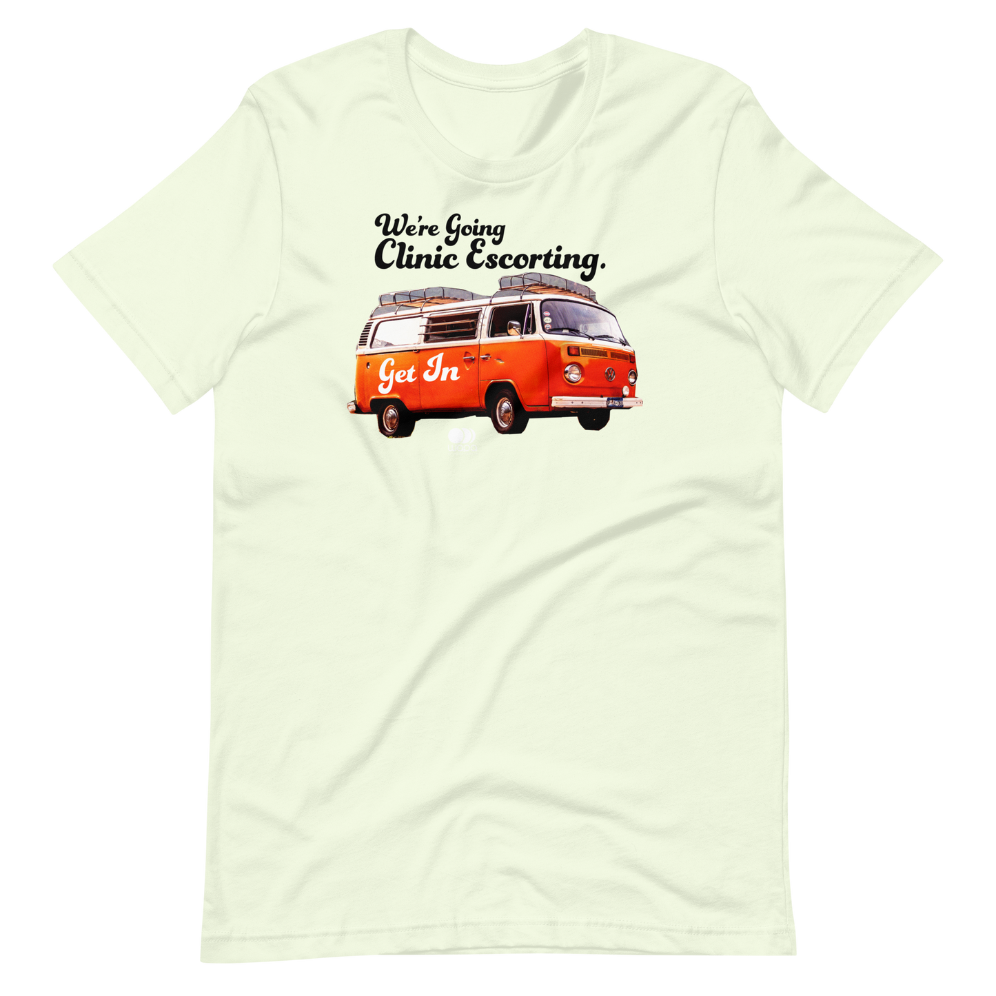 We're Going Clinic Escorting Get In Abortion Van Shirt