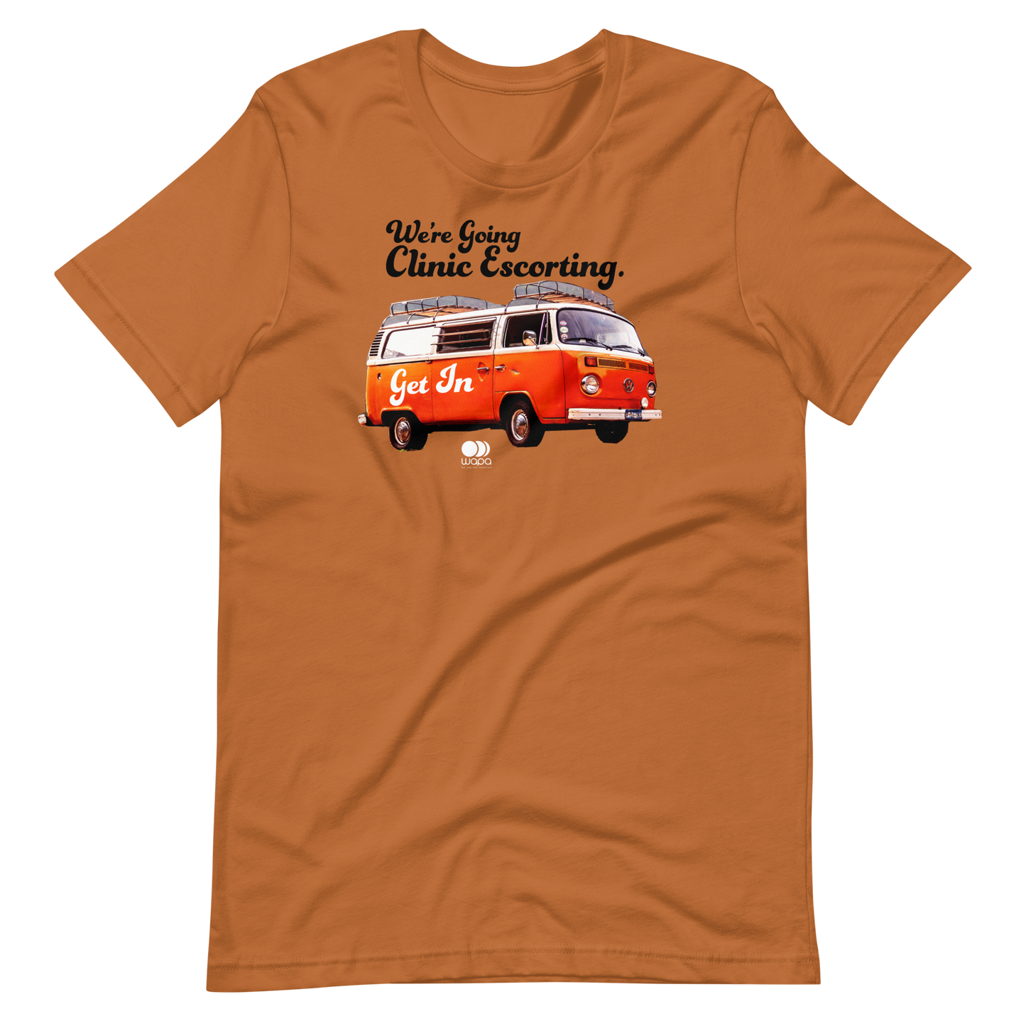 We're Going Clinic Escorting Get In Abortion Van Shirt