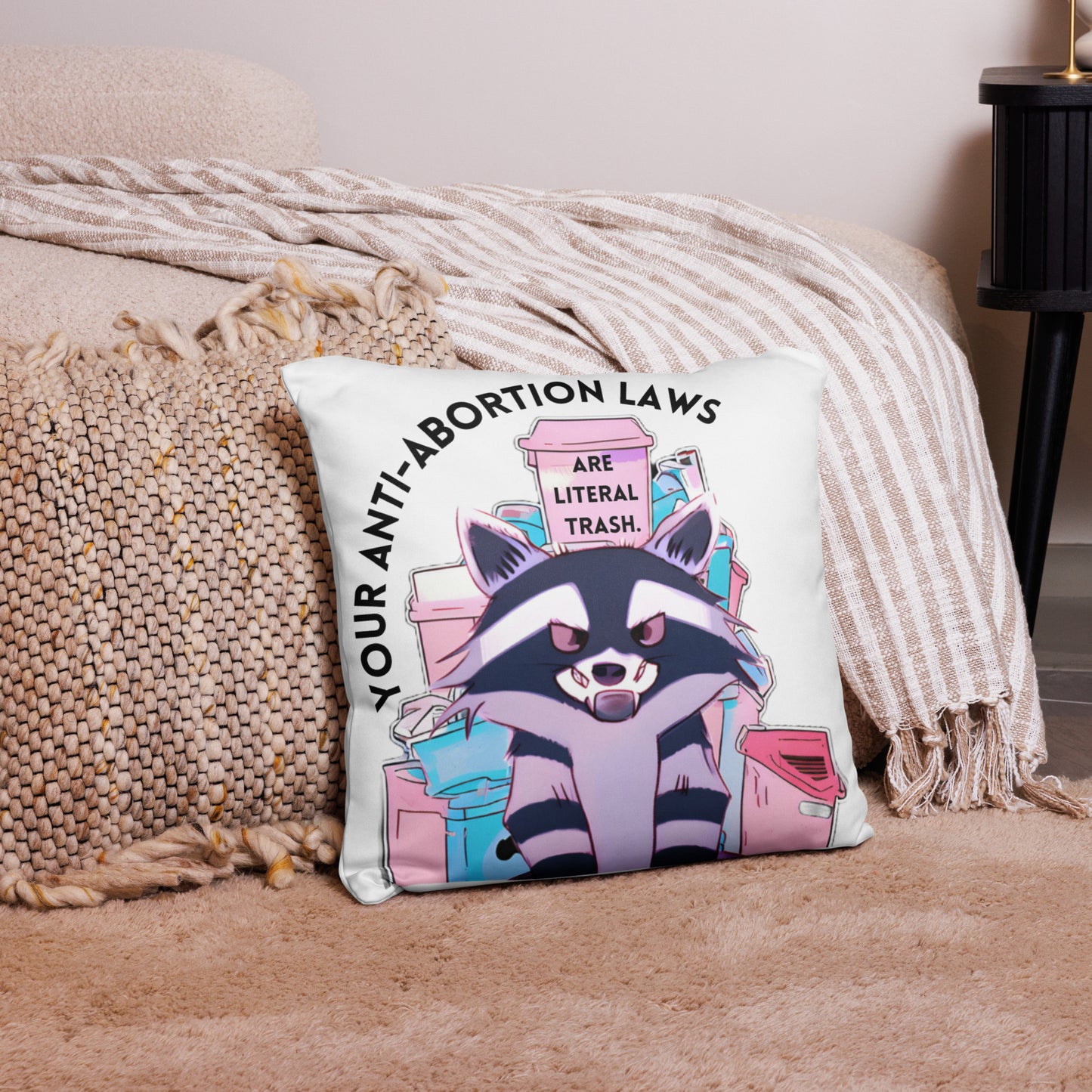 Your Anti-Abortion Laws Are Literal Trash Raccoon Throw Pillow