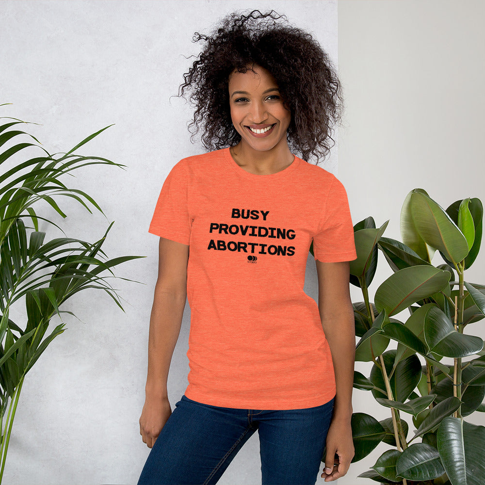 Busy Providing Abortions - Pro Abortion Choice T Shirt