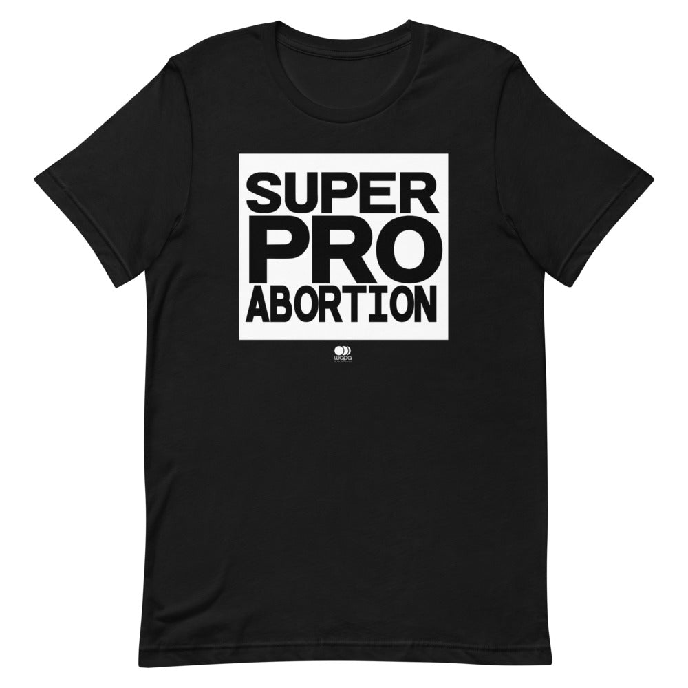 Super Pro Abortion T Shirt Choice